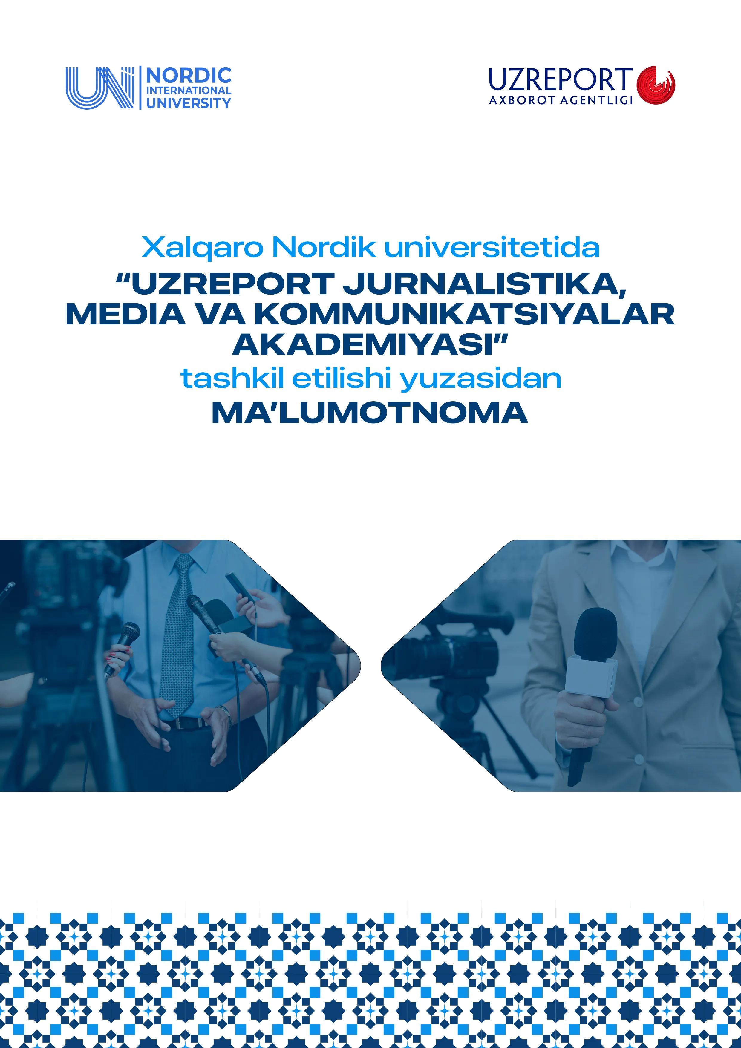 Xalqaro Nordik universitetida “UzReport jurnalistika, media va kommunikatsiyalar akademiyasi” tashkil etilishi yuzasidan ma'lumotnoma