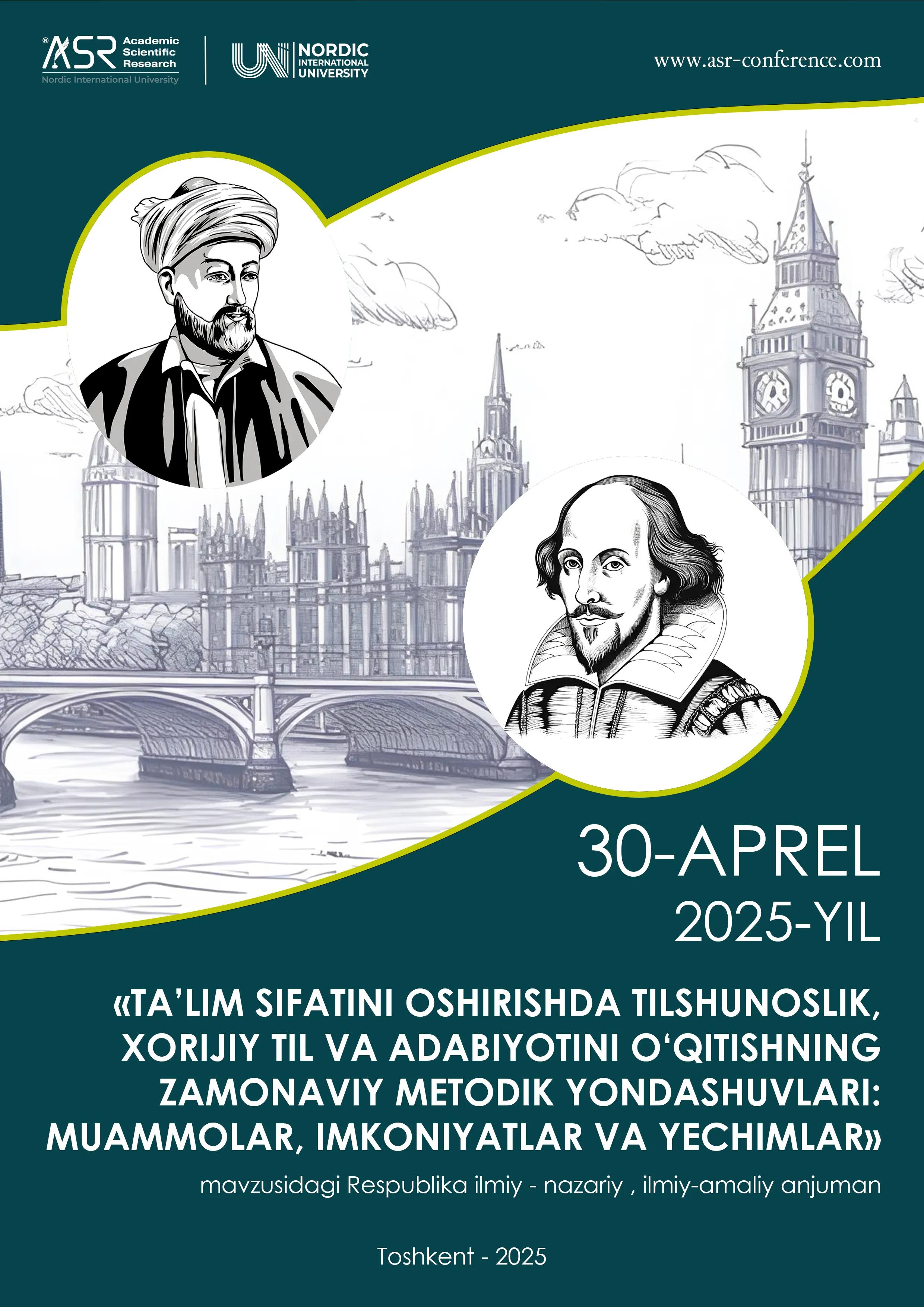 Ta’lim sifatini oshirishda tilshunoslik, xorijiy til va adabiyotini o‘qitishning zamonaviy metodik yondashuvlari: muammolar, imkoniyatlar va yechimlar